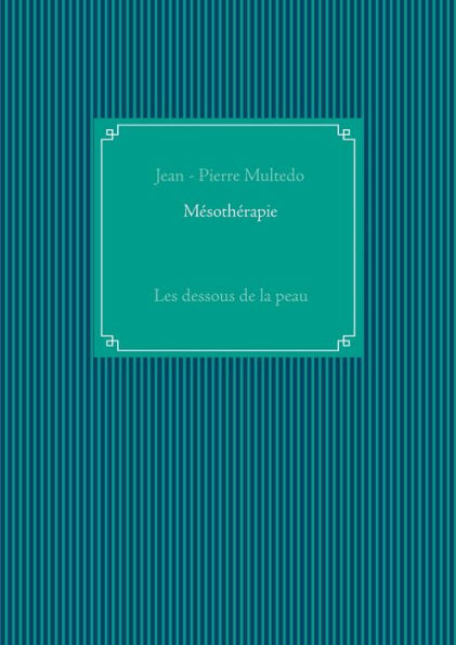 MÃ¯Â¿Â½sothÃ¯Â¿Â½rapie: Les dessous de la peau
