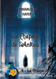 Title: La Chapelle de l'Ankou: Tome 2: la Traque, Author: Emmanuelle Hayer