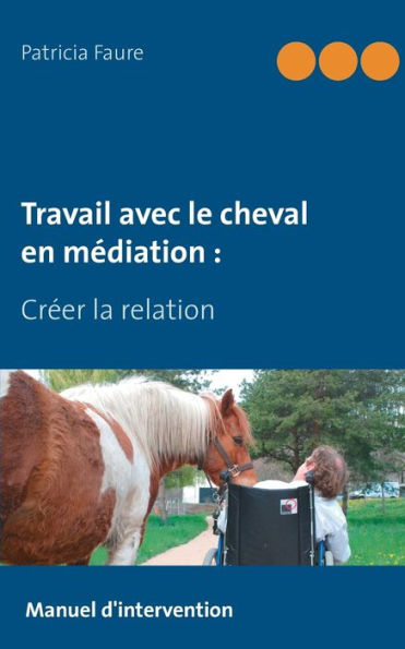 Travail avec le cheval en médiation: Créer la relation