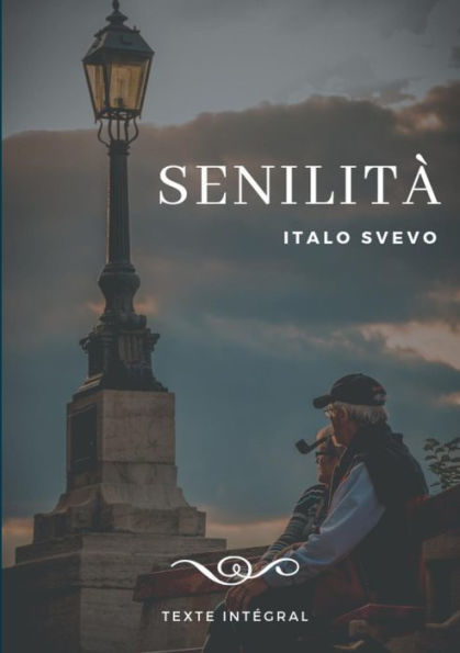 Senilità: Le chef-d'oeuvre d'Italo Svevo (texte intégral de 1898)