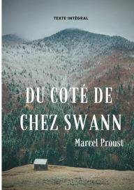 Title: Du côté de chez Swann (texte intégral): Le premier épisode d'À la recherche du temps perdu de Marcel Proust, Author: Marcel Proust