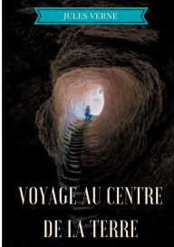 Title: Voyage au centre de la Terre: Un roman d'aventures de Jules Verne, Author: Jules Verne