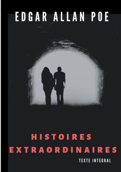 Histoires extraordinaires (texte intÃ¯Â¿Â½gral): Un recueil de nouvelles fantastiques de Edgar Allan Poe