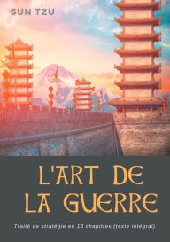 Title: L'Art de la guerre: Traité de stratégie en 13 chapitres (texte intégral), Author: Sun Tzu