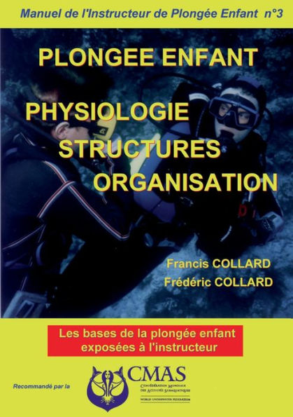 Manuel de l'Instructeur de PlongÃ¯Â¿Â½e Enfant - Vol.3: Physiologie structures organisation