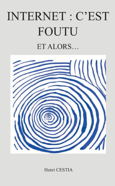 Internet: c'est foutu: Et alors