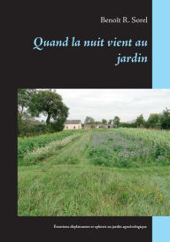 Title: Quand la nuit vient au jardin: Emotions déplaisantes et ephexis du jardinage agroécologique, Author: Benoït R Sorel