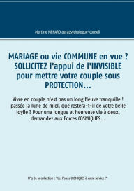 Title: Mariage ou vie commune en vue ? Sollicitez l'appui de l'invisible pour mettre votre couple sous protection...: Vivre en couple n'est pas un long fleuve tranquille ! passÃ¯Â¿Â½e la lune de miel, que restera-t-il de votre belle idylle ? Pour une longue et h, Author: Martine MÃÂÂnard