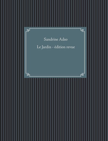 Le Jardin: Édition revue et corrigée