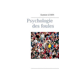 Title: Psychologie des foules, Author: Gustave Le Bon