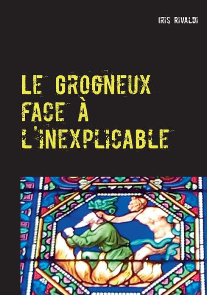 Le Grogneux face à l'inexplicable: Une nouvelle aventure du commissaire Paul Berger
