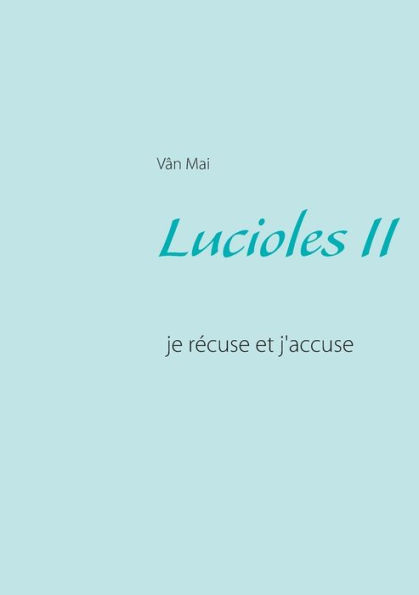 Lucioles II: je récuse et j'accuse