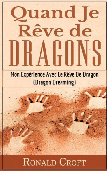 Quand Je Rêve de Dragons: Mon Expérience Avec Le Rêve De Dragon (Dragon Dreaming)