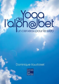 Title: Yoga de l'alphabet, Author: Dominique Vaudoiset
