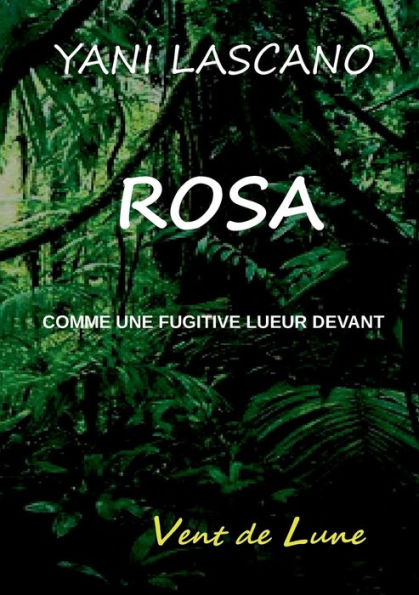 Rosa: Comme une fugitive lueur devant