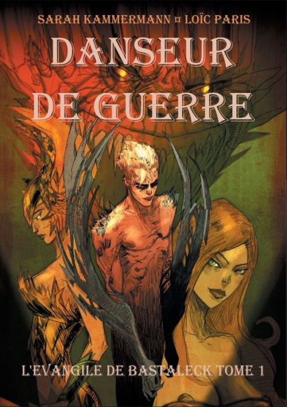 Danseur de Guerre: L'Évangile de Bastaleck Tome I