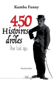 Title: 450 histoires drÃ¯Â¿Â½les pour tout Ã¯Â¿Â½ge, Author: Funny Kumba