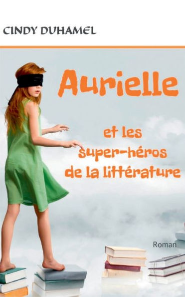 Aurielle et les super-hï¿½ros de la littï¿½rature