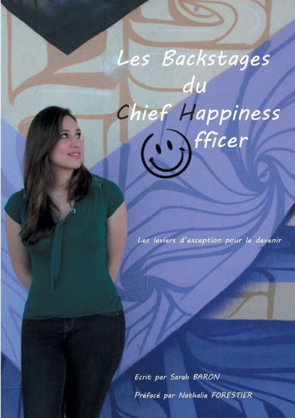 Les backstages du Chief Happiness Officer: Les leviers d'exception pour le devenir