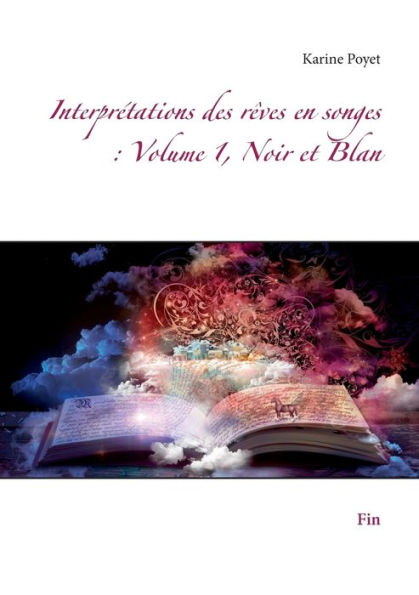 Interprétations des rêves en songes: Volume 1, Noir et Blan:Fin