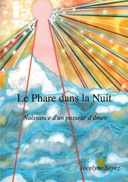 Le Phare dans la Nuit: Naissance d'un Passeur d'Ã¯Â¿Â½mes