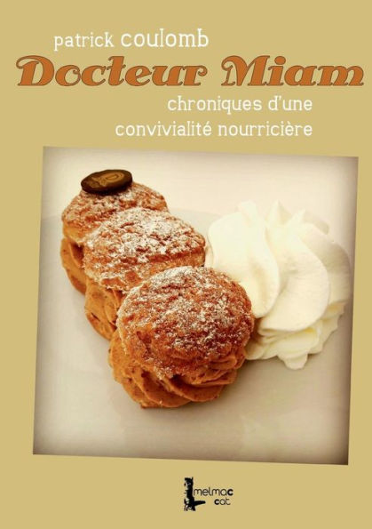 Docteur Miam: Chroniques d'une convivialité nourricière