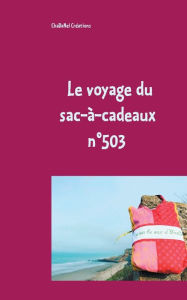 Title: Le voyage du sac-à-cadeaux n°503: N°503 Le sac d'Yvette, Author: Chadanel Crïations