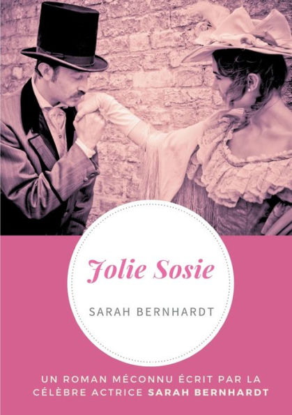 Jolie Sosie: Un roman méconnu écrit par la célèbre actrice Sarah Bernhardt