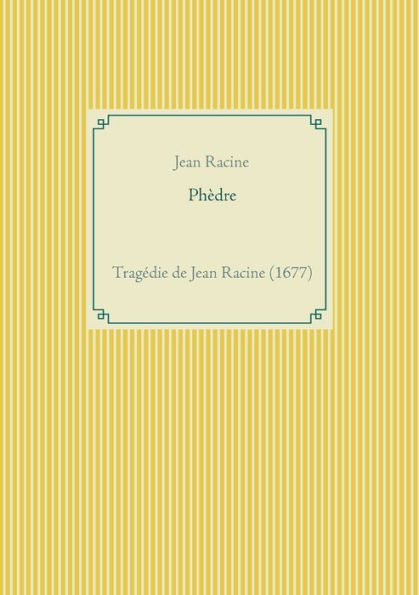 Phèdre: une tragédie de Jean Racine