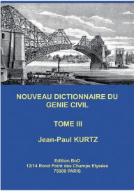 Title: Nouveau Dictionnaire du Gï¿½nie Civil: Tome 3, Author: Jean-Paul Kurtz