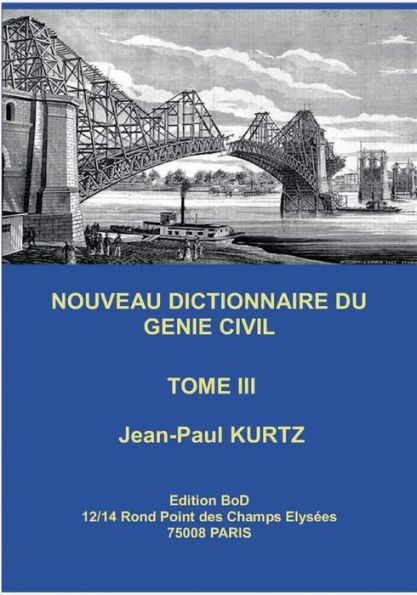 Nouveau Dictionnaire du Gï¿½nie Civil: Tome 3