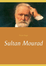 Title: Sultan Mourad, Author: Victor Hugo