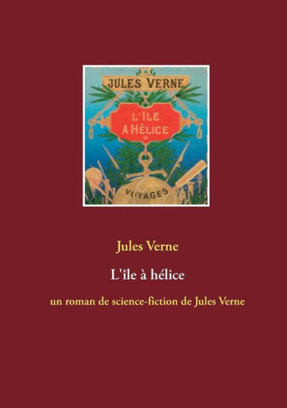 L'île à hélice: un roman de science-fiction de Jules Verne