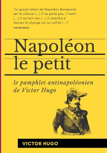 Napoléon le Petit: Le pamphlet antinapoléonien de Victor Hugo