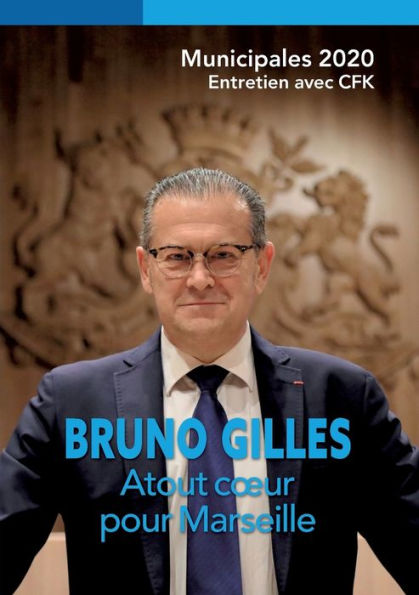 Bruno Gilles, Atout coeur pour Marseille: Municipales 2020