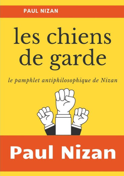 Les Chiens de garde: le pamphlet antiphilosophique de Nizan