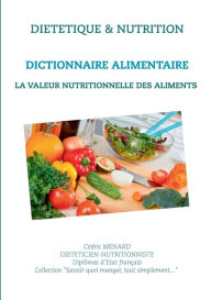 Title: Dictionnaire de la valeur nutritionnelle des aliments, Author: Cïdric Menard