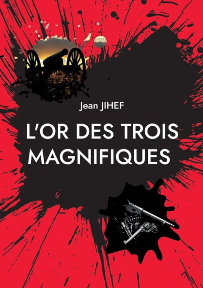 L'Or des Trois Magnifiques: La suite du film de Sergio LÃ¯Â¿Â½one le bon, la brute et le truand