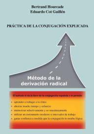 Title: Práctica de la conjugación explicada: Método de la derivación radical, Author: Bertrand Hourcade