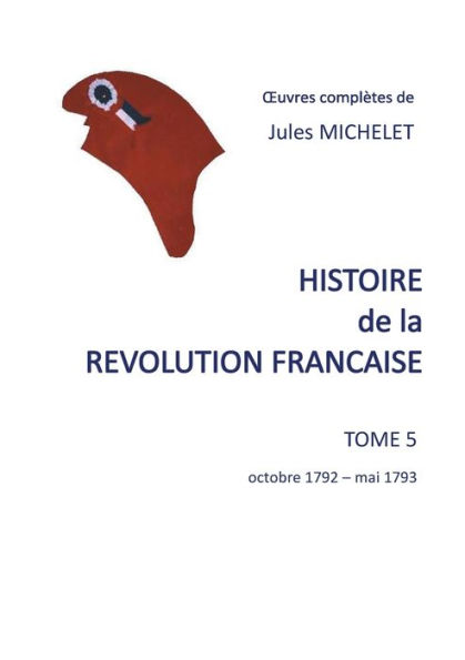 Histoire de la révolution française: Tome 5 Octobre 1792 - mai 1793