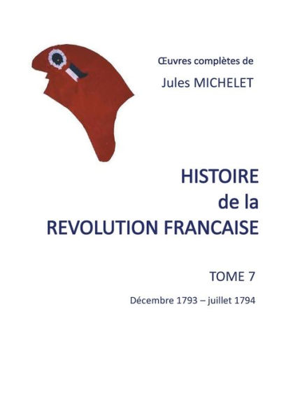 Histoire de la révolution française: Tome 7 décembre 1793 - juillet 1794