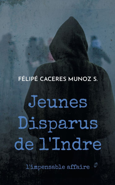 Jeunes Disparus de l'Indre: l'impensable affaire