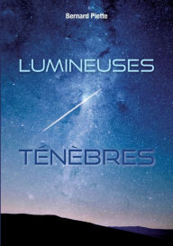 Title: Lumineuses ténèbres, Author: Bernard Piette