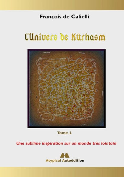 L'Univers de Kûrhasm - Tome 1: Une sublime inspiration sur un monde très lointain