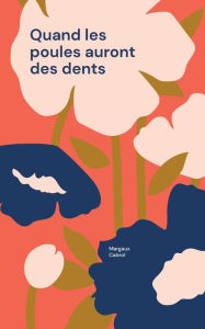 Title: Quand les poules auront des dents, Author: Margaux Cabrol