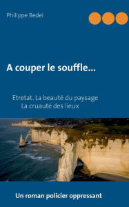 Title: A couper le souffle..., Author: Philippe Bedei