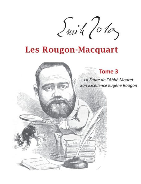 Les Rougon-Macquart: Tome 3 La Faute de l'Abbé Mouret, Son Excellence Eugène Rougon