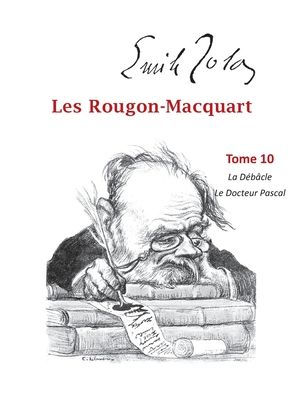 Les Rougon-Macquart: Tome 10 La Débâcle Le Docteur Pascal