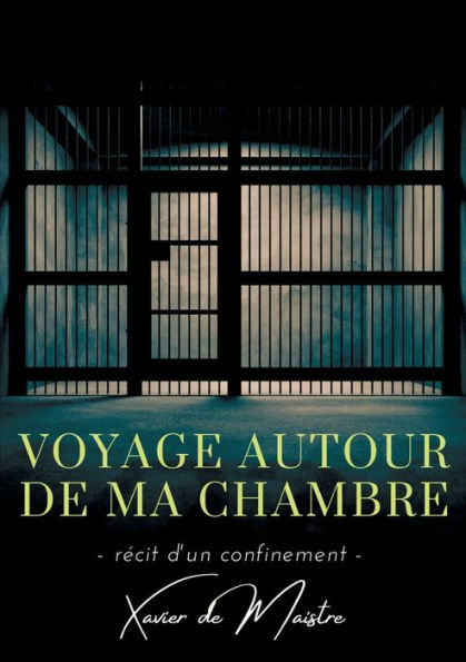 Voyage autour de ma chambre: Récit d'un confinement