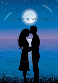Title: Comment sauver son couple ?: 100 conseils pour raviver la flamme, Author: Hïlïne Deauval